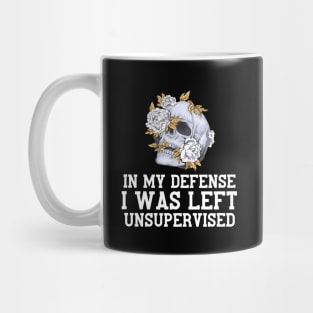 In My Defense I Was Left Unsupervised Mug